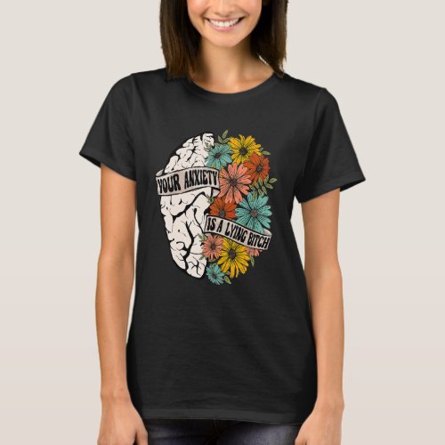 Your Anxiety Is Lying To You Mental Health Brain A T_Shirt