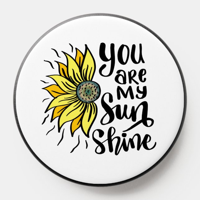 Your Are My Sunshine Sunflower  PopSocket (Popsocket)