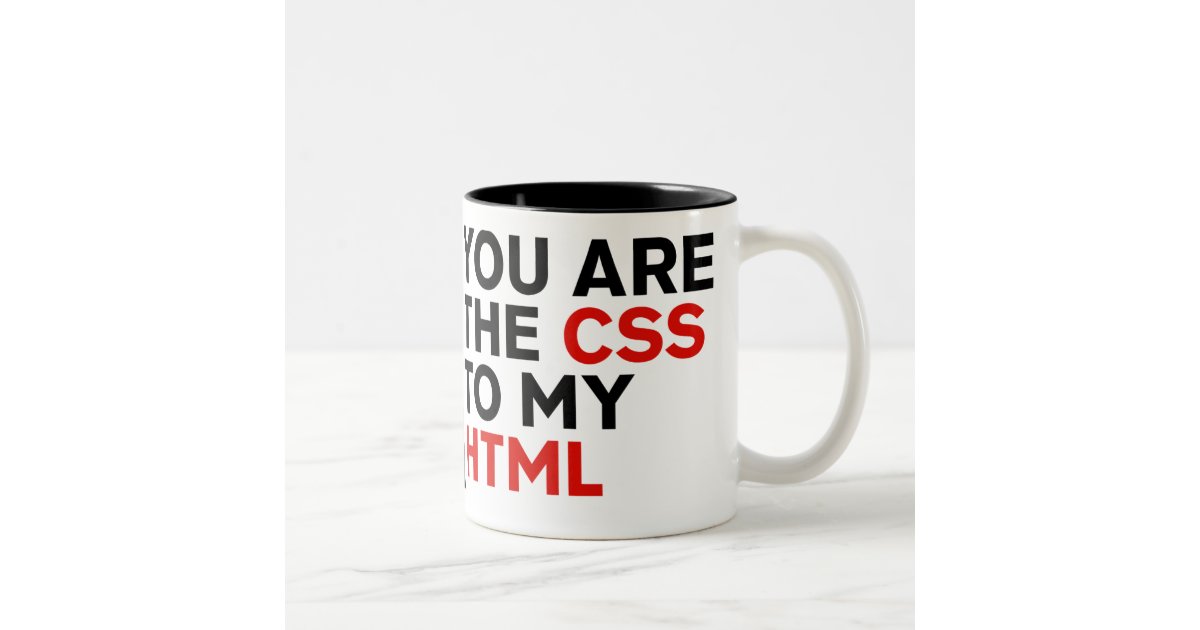 Your Are The Css To My Html Two Tone Coffee Mug