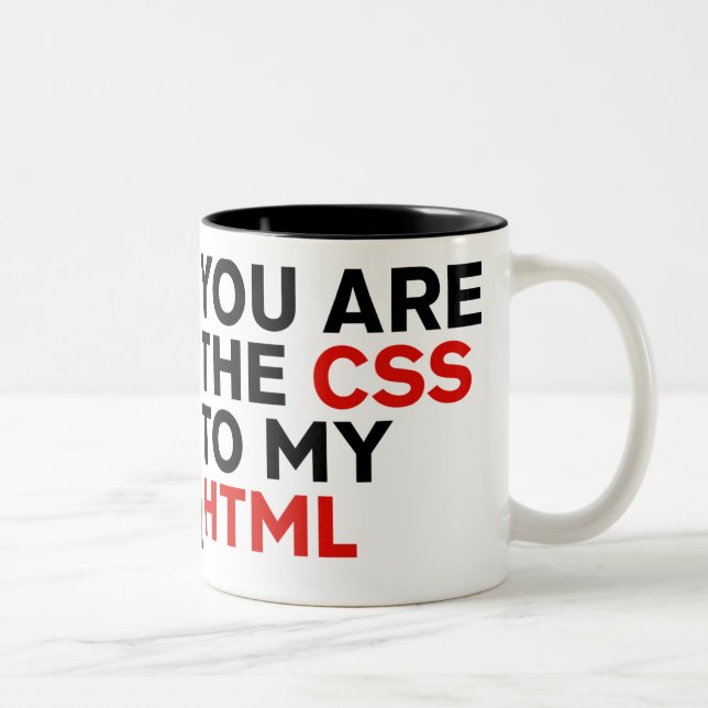 Your are the CSS to my HTML Two-Tone Coffee Mug (Right)