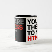 Your are the CSS to my HTML Two-Tone Coffee Mug (Center)