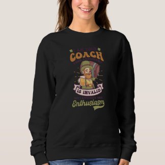 Your Argument Is Invalid Design St. Patricks Coach Sweatshirt