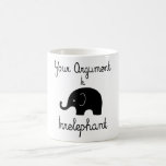 Your Argument Is Irrelephant Coffee Mug at Zazzle