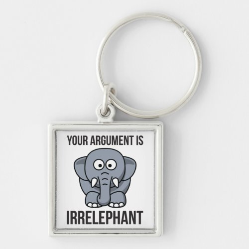Your Argument is Irrelephant Keychain