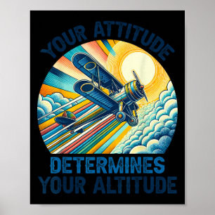 Your Attitude Determines Your Altitude Motivationa Poster
