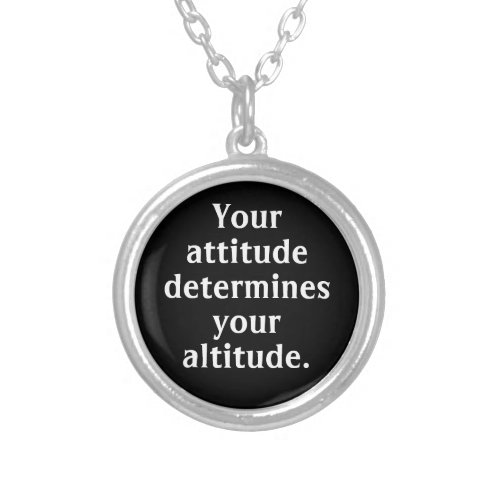 Your Attitude Determines Your Altitude Necklace