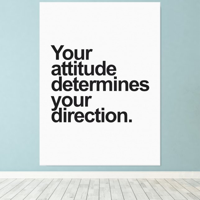 Your Attitude Determines Your Direction Canvas Print (Insitu(Wood Floor))