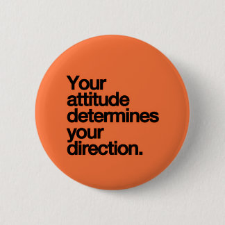 YOUR ATTITUDE DETERMINES YOUR DIRECTION MOTIVATION PINBACK BUTTON