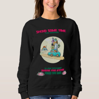 Your Attitude Toward Your Family Saying Sarcastic Sweatshirt