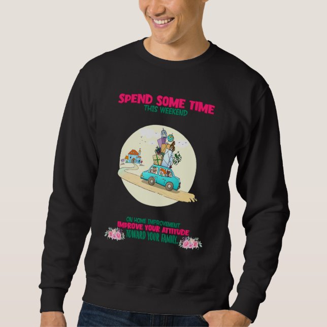Your Attitude Toward Your Family Saying Sarcastic Sweatshirt (Front)