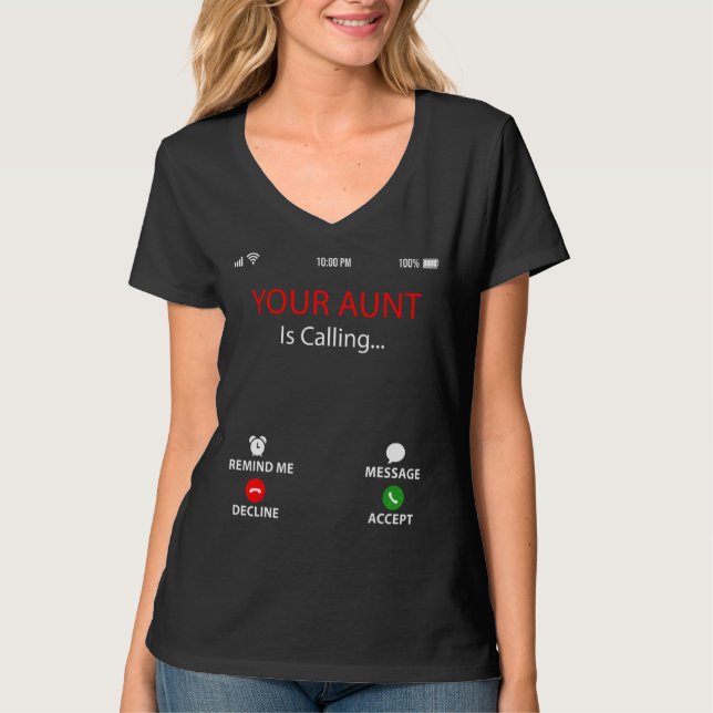 Your Aunt Is Calling  Sarcastic Family Mother's Da T-Shirt (Front)