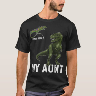 Your Aunt My Aunt Lizard & Dinosaur & Re Tee for