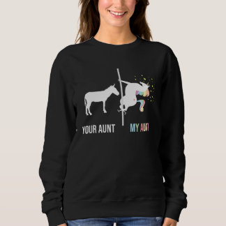 Your Aunt My Aunt Unicorn Cool Aunty Auntie Niece Sweatshirt