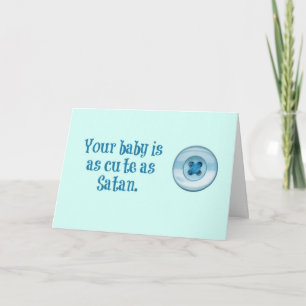 Your baby is as cute as a button. Or Satan. Card