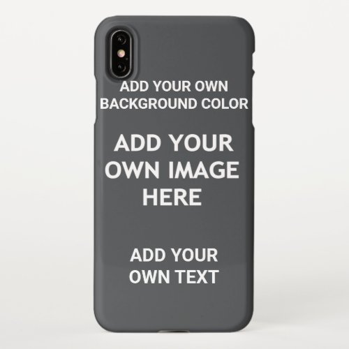 Your background color your image your own text i iPhone XS max case