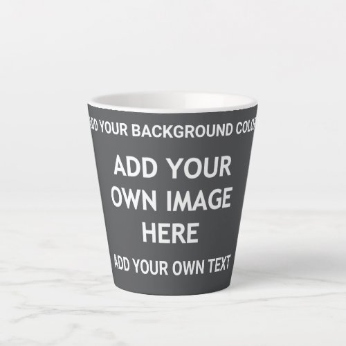 Your background color your image your own text latte mug