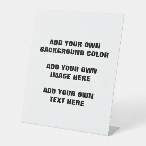 Your background color your image your own text pedestal sign