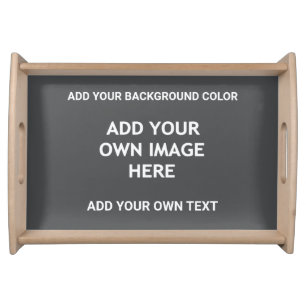 Your background color, your image, your own text serving tray