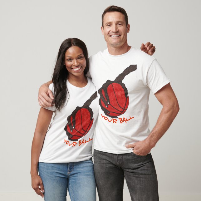 YOUR BALL T-Shirt (Unisex)