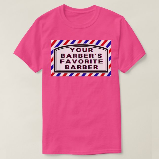 Your Barbers Favorite Barber Quote T-Shirt (Design Front)