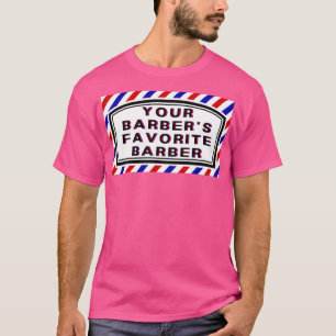 Your Barbers Favorite Barber Quote T-Shirt