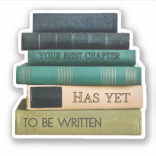 Your Best Chapter Has Yet To Be Written Sticker