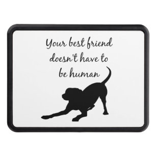 Your Best Friend Inspirational Dog Quote Art Tow Hitch Cover