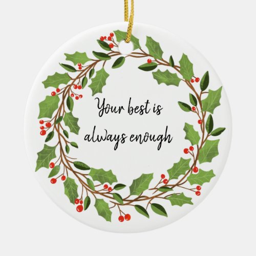 your best is always enough self care holly wreath ceramic ornament