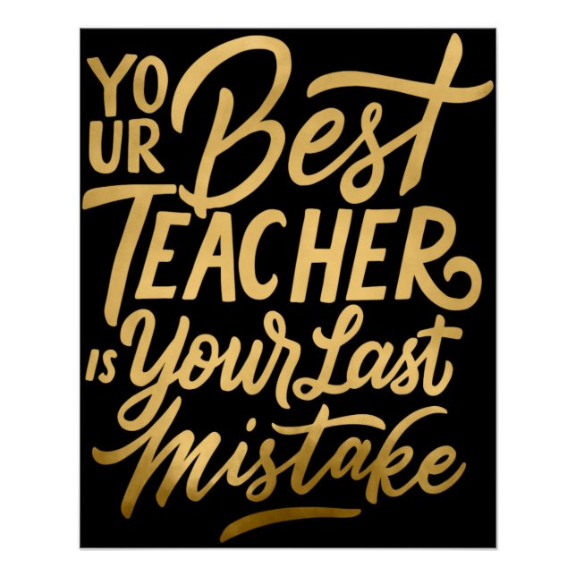 Your Best Teacher is Your Last Mistake Poster (Front)