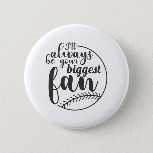 Your Biggest Fan Baseball Print Button