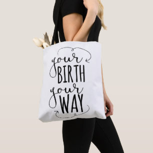 Your Birth Your Way Tote Bag