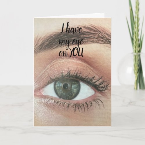 YOUR BIRTHDAY I HAVE MY EYE ON YOU CARD