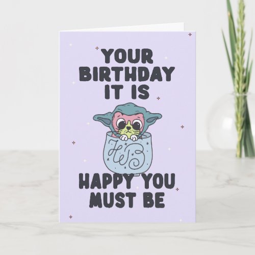 Your Birthday it is happy you must be Card