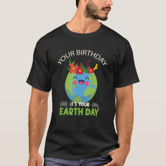 Your Birthday It's Your Earth Day Quote Recycling T-Shirt