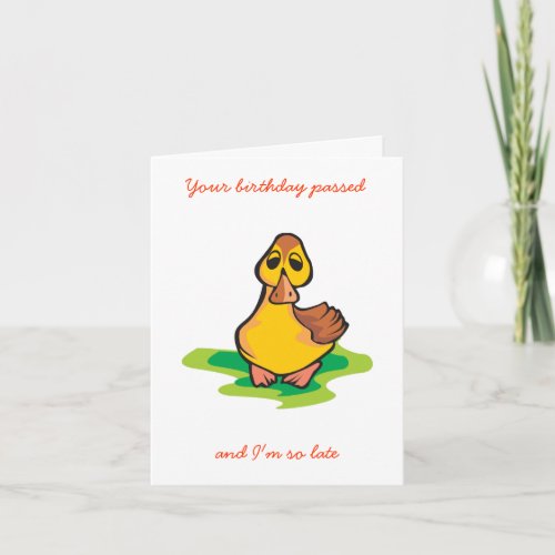 Your birthday passed and Im so late Card
