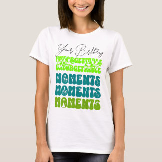 Your Birthday Unforgettable Moments Shirt | Gift