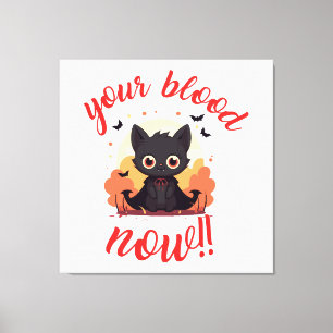 YOUR BLOOD NOW!! - Vampire kitten Canvas Print