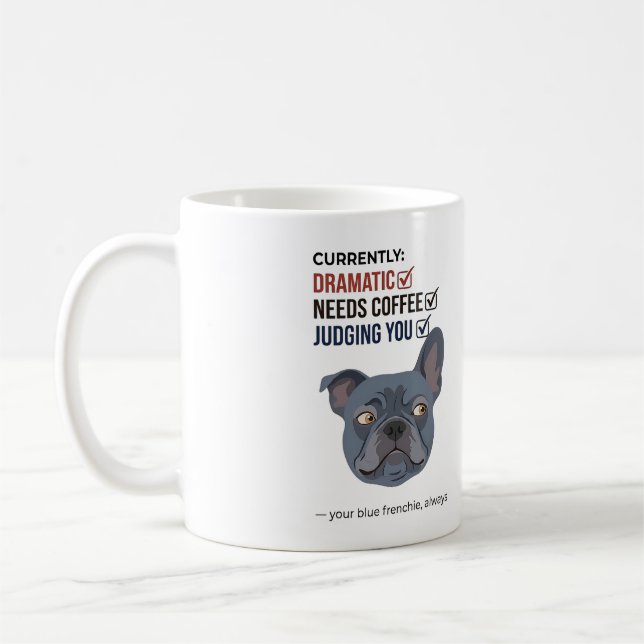 Your Blue Frenchie Is Judging Funny Design Coffee Mug (Left)