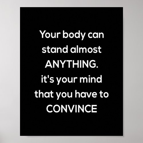 your body can stand almost anything poster