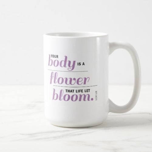 Your Body is a Flower Mug