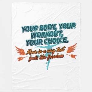 Your Body Your Workout Your Choice Fleece Blanket