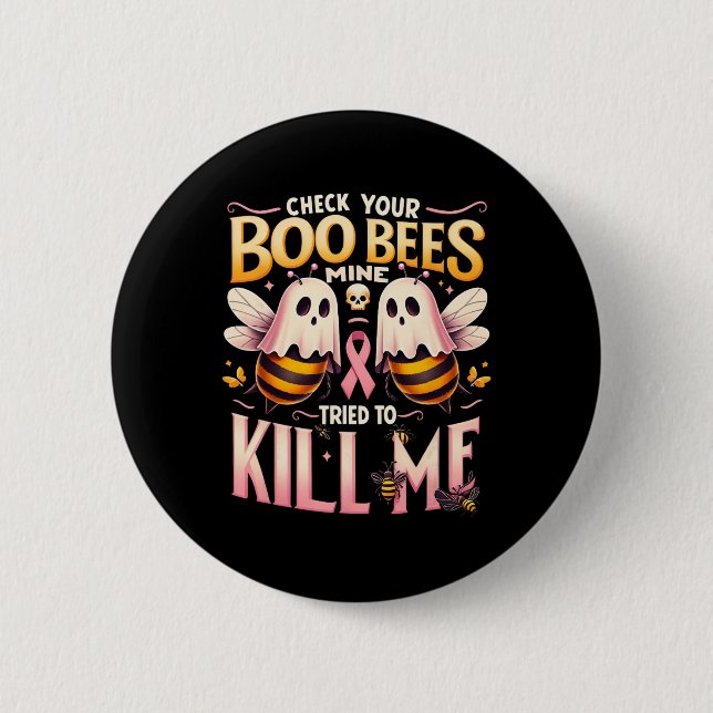 Your Boo Bees Mine Tried To Kill Me Cancer Warrior Button (Front)