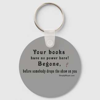 Your Books Have no Power  -W/blood Drops Keychain