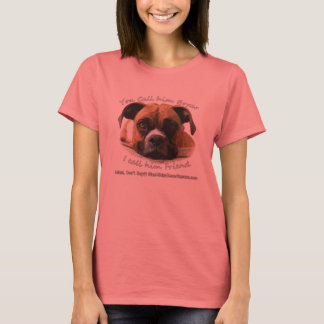 Your Boxer is your friend T-Shirt