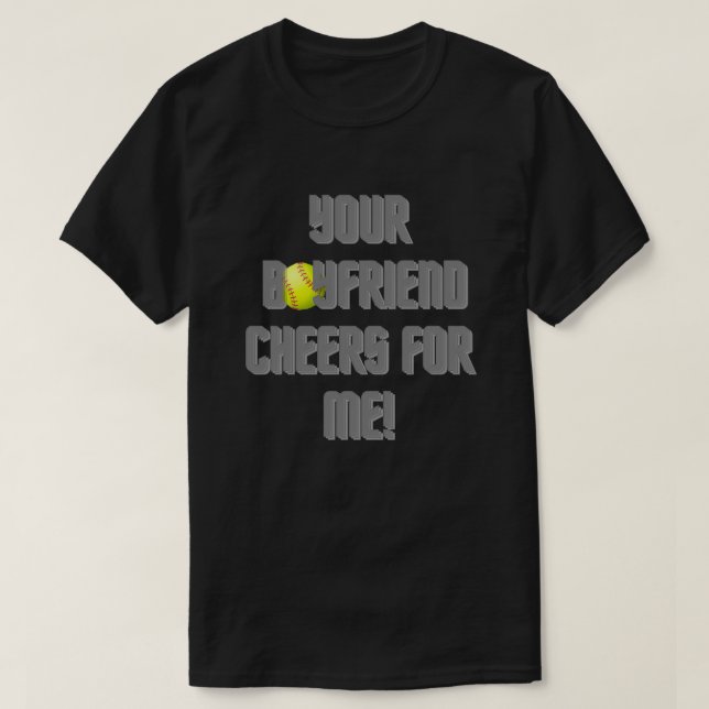 Your Boyfriend Cheers me at softball in Gray T-Shirt (Design Front)