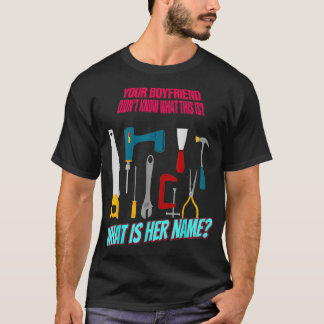 Your Boyfriend Didn't Know Funny Cute T-Shirt