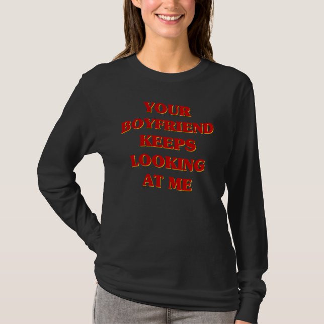 Your Boyfriend Keeps Looking At Me Aesthetic  Coup T-Shirt (Front)