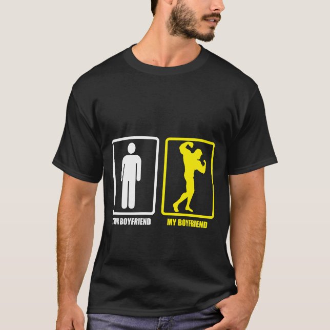 Your Boyfriend My Boyfriend Bodybuilder friend T-Shirt (Front)