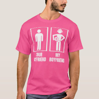 Your Boyfriend My Boyfriend Funny Girlfriend Water T-Shirt