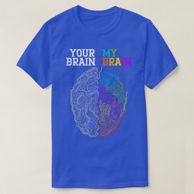 Your Brain My Brain Embrace Neurodiversity ADHD Aw T-Shirt (Design Front)